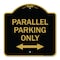 Signmission Parallel Parking W/ Bidirectional Arrow, Black & Gold Aluminum Sign, 18" x 18", BG-1818-23506 A-DES-BG-1818-23506 - alternate 1